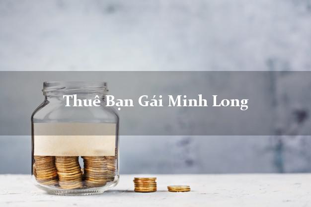 Thuê Bạn Gái Minh Long Quảng Ngãi
