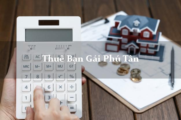 Thuê Bạn Gái Phú Tân An Giang