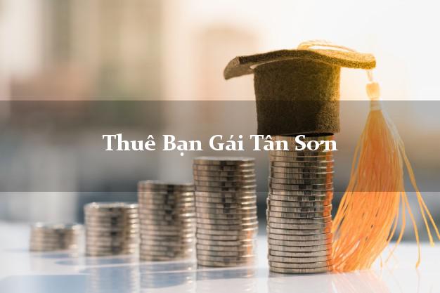 Thuê Bạn Gái Tân Sơn Phú Thọ