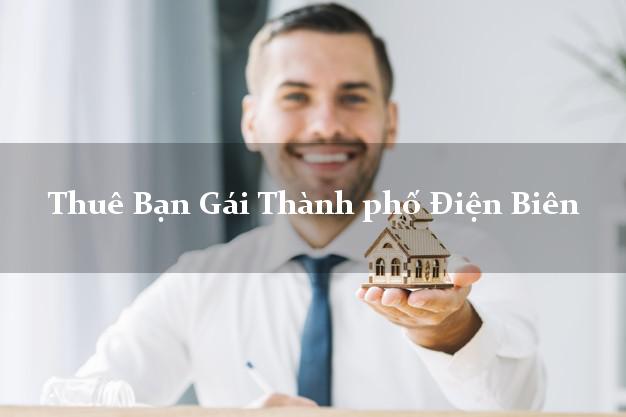Thuê Bạn Gái Thành phố Điện Biên